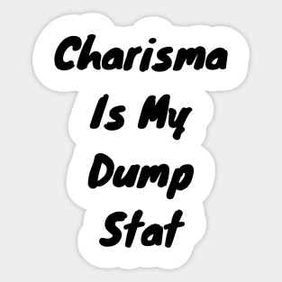 Charisma is my dump stat Sticker